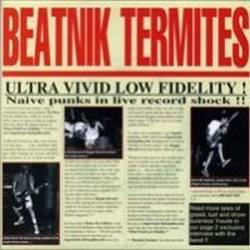 Beatnik Termites : Ultra Vivid Low Fidelity !